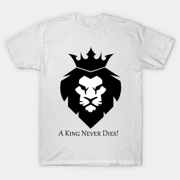 A King Never Dies T-Shirt