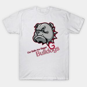 Georgia Bulldogs Our Balls Are Bigger T-Shirt