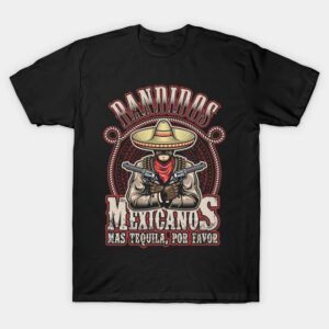 Bandidos Mexicanos Mas Tequila Por Favor T-Shirt